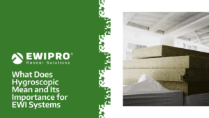 What Does Hygroscopic Mean and Its Importance for EWI Systems